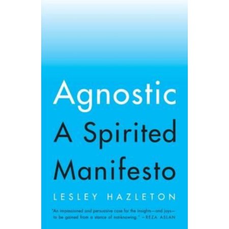 AGNOSTIC: A SPIRITED MANIFESTO