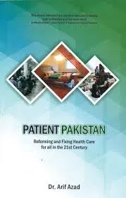 Patient Pakistan: Reforming and Fixing Health Care for all in the 21st Century