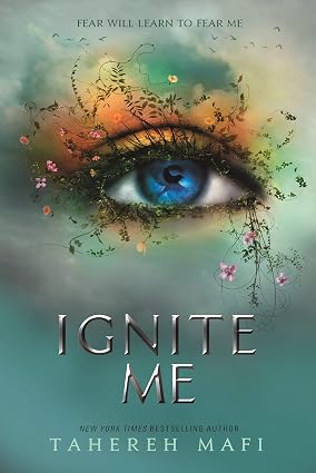 Ignite Me : The Shatter Me Trilogy - Book 3