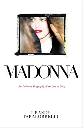 Madonna: An Intimate Biography of an Icon at Sixty