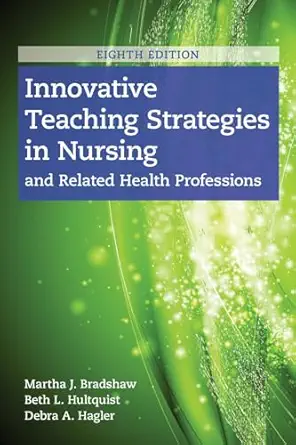 Innovative Teaching Strategies in Nursing and Related Health Professions 8th Edition  Martha J. Bradshaw