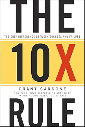 The 10X Rule: The Only Difference Between Success and Failure
