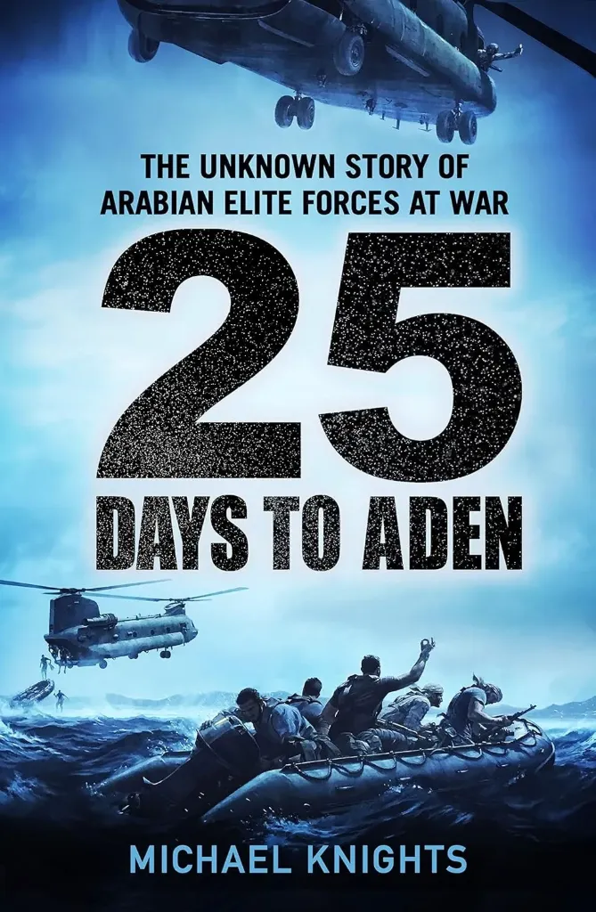 25 Days To Aden: The Unknown Story of Arabian Elite Forces at War  by Michael Knights