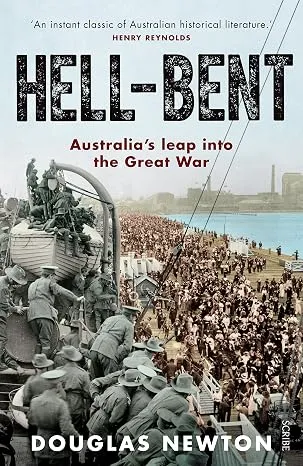Hell-Bent: Australia's Leap into the Great War