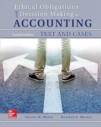 Ethical Obligations and Decision-Making in Accounting: Text and Cases 4th Edition