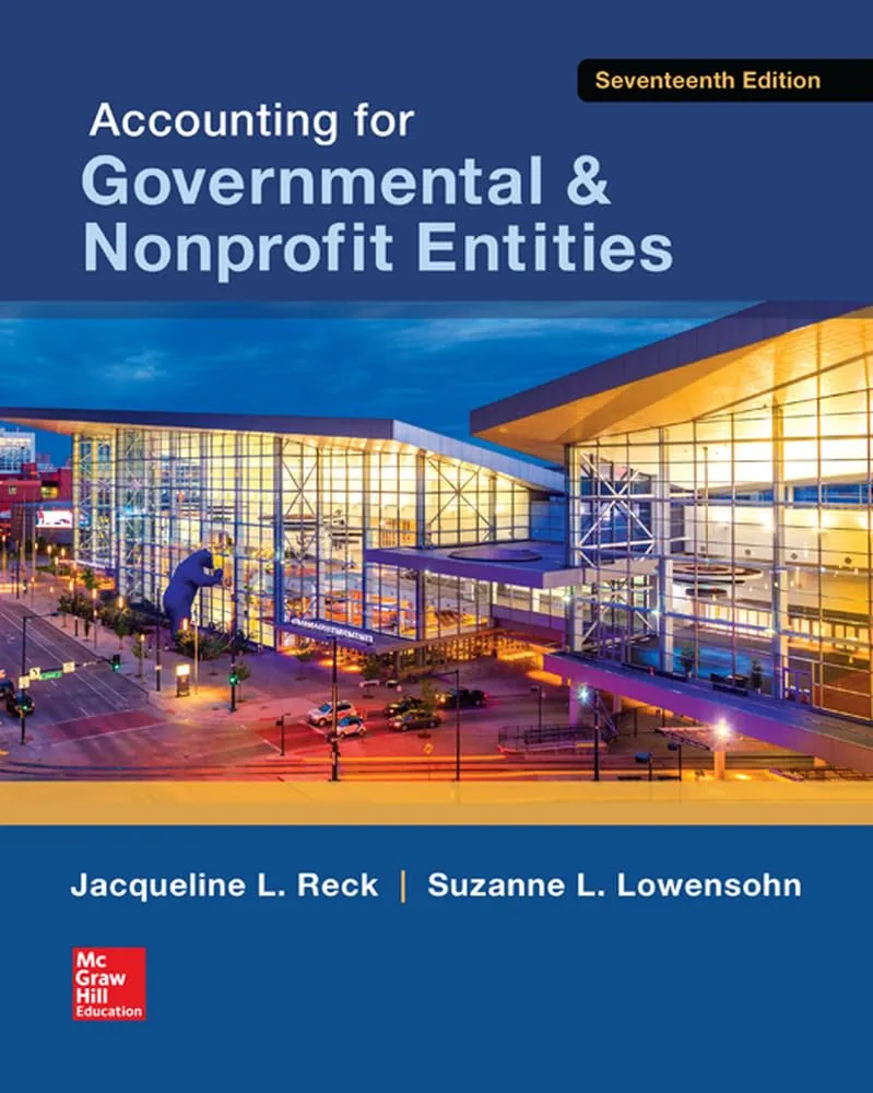 Accounting for Governmental &amp; Nonprofit Entities 17th Edition