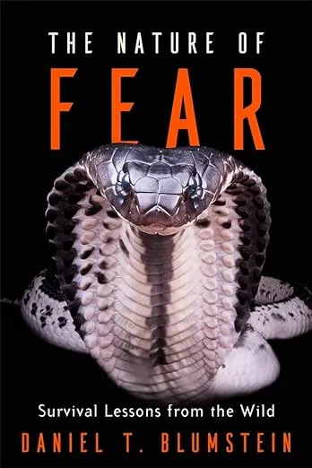 The Nature of Fear : Survival Lessons From the Wild by  Daniel T. Blumstein