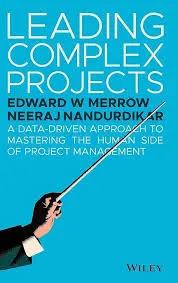 Leading Complex Projects: A Data- Driven Approach to Mastering the Human Side of Project Management 1st Edition