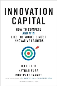 Innovation Capital: HOw to Compete &amp; win like the world's Most innovative Leaders