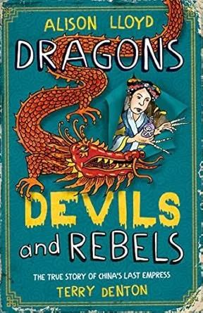 Dragons, Devils and Rebels: The True Story CHINA's last empress