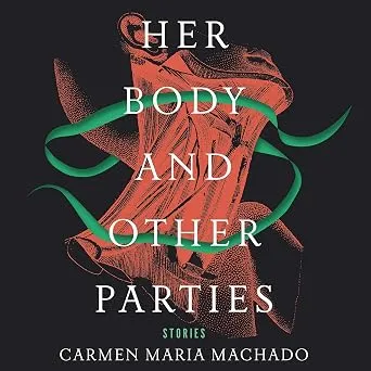 Her Body and Other Parties: Stories