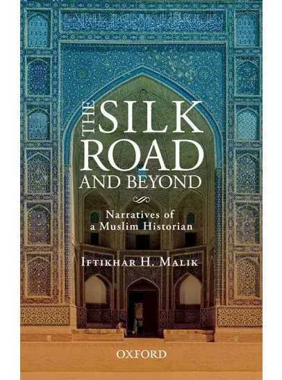 THE SILK ROAD AND BEYOND