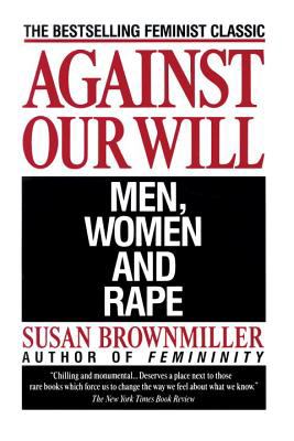AGAINST OUR WELL by Susan Brownmiller